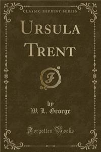 Ursula Trent (Classic Reprint)