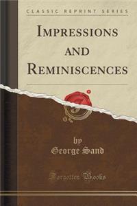 Impressions and Reminiscences (Classic Reprint)