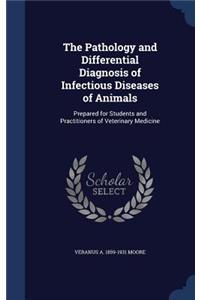 The Pathology and Differential Diagnosis of Infectious Diseases of Animals