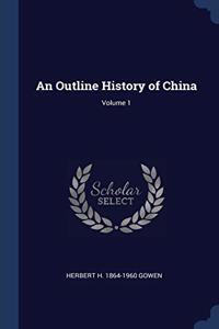 AN OUTLINE HISTORY OF CHINA; VOLUME 1