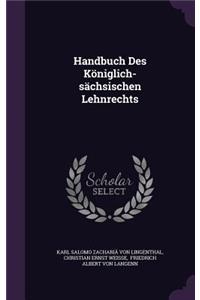Handbuch Des Koniglich-Sachsischen Lehnrechts