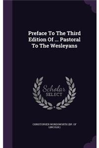 Preface To The Third Edition Of ... Pastoral To The Wesleyans