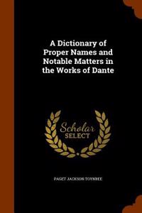 Dictionary of Proper Names and Notable Matters in the Works of Dante
