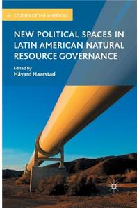 New Political Spaces in Latin American Natural Resource Governance