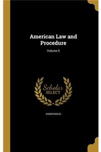 American Law and Procedure; Volume 5
