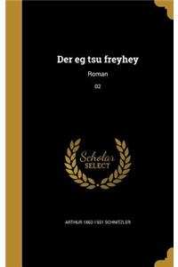 Der eg tsu freyhey