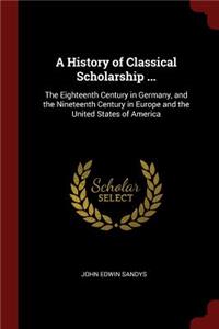 A History of Classical Scholarship ...