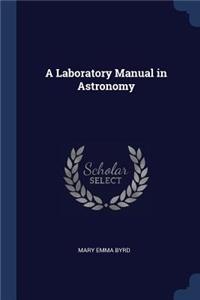 A Laboratory Manual in Astronomy