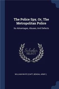 Police Spy, Or, The Metropolitan Police