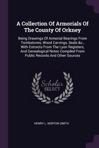 A Collection Of Armorials Of The County Of Orkney