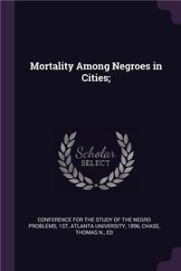 Mortality Among Negroes in Cities;