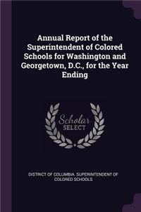 Annual Report of the Superintendent of Colored Schools for Washington and Georgetown, D.C., for the Year Ending