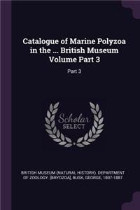Catalogue of Marine Polyzoa in the ... British Museum Volume Part 3