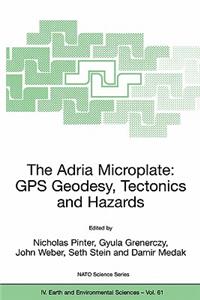 The Adria Microplate: GPS Geodesy, Tectonics and Hazards