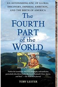 Fourth Part of the World: An Astonishing Epic of Global Discovery, Imperial Ambition, and the Birth of America