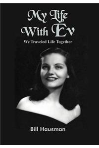 My Life With Ev: We Traveled Life Together