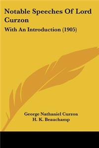 Notable Speeches Of Lord Curzon