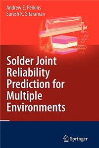 Solder Joint Reliability Prediction for Multiple Environments