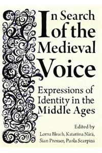 In Search of the Medieval Voice: Expressions of Identity in the Middle Ages: Expressions of Identity in the Middle Ages