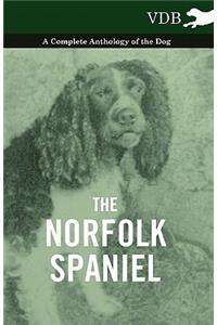 The Norfolk Spaniel - A Complete Anthology of the Dog