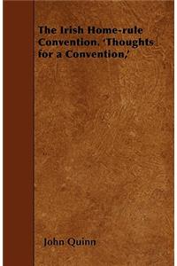 The Irish Home-rule Convention. 'Thoughts for a Convention, '