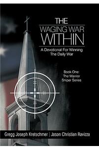 Waging War Within-A Devotional for Winning the Daily War