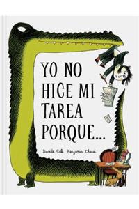 Yo No Hice Mi Tarea Porque . . . (I Didn't Do My Homework Because . . . Spanish Edition)
