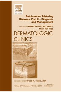 Autoimmune Blistering Diseases, Part II - Diagnosis and Management, an Issue of Dermatologic Clinics