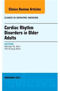 Cardiac Rhythm Disorders in Older Adults, an Issue of Clinics in Geriatric Medicine