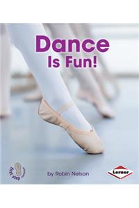 Dance Is Fun!