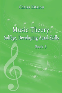 Music Theory - Solfege, Developing Aural Skills Book 3