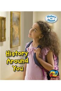 History at Home History Around You