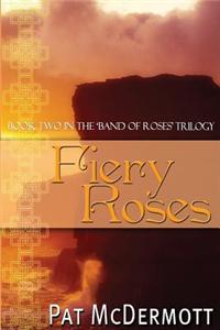 Fiery Roses: Book Two in the Band of Roses Trilogy