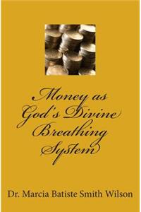Money as God's Divine Breathing System