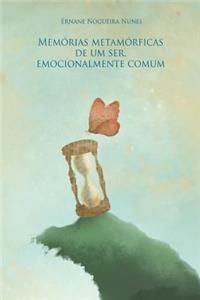 Memorias metamorficas de um ser emocionalmente comum
