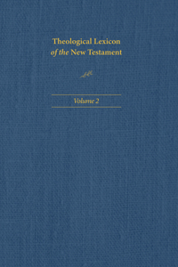 Theological Lexicon of the New Testament: Volume 2