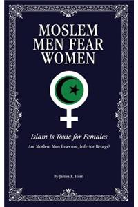 Moslem Men Fear Women