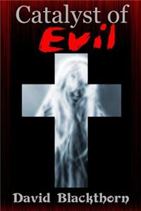 Catalyst of Evil