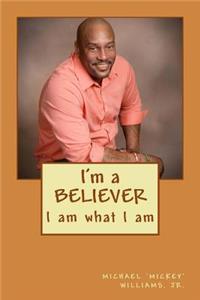 I'm a Believe: I Am What I Am