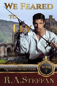 We Feared to Fly: Book I of the Queen's Musketeers