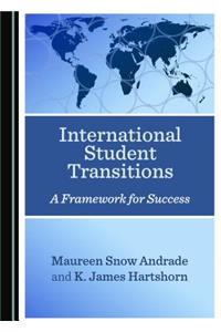 International Student Transitions: A Framework for Success