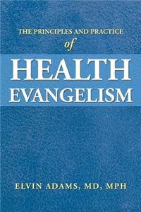 The Principles and Practice of Health Evangelism