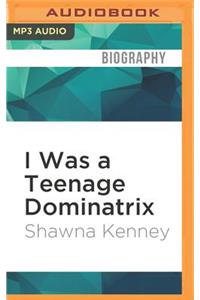 I Was a Teenage Dominatrix