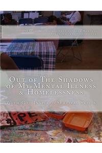 Out of The Shadows of My Mental Illness & Homelessness