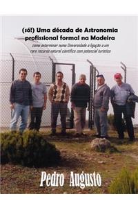 (só!) Uma década de Astronomia profissional formal na Madeira