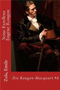 Seine Exzellenz Eugene Rougon: Die Rougon-Macquart #6