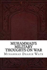 Muhammad's Military Thoughts on War