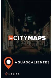 City Maps Aguascalientes Mexico