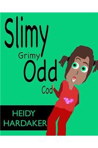 Slimy Grimy Odd Cod
