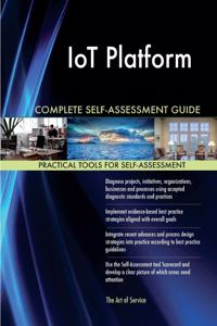 IoT Platform Complete Self-Assessment Guide